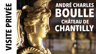 Visite privée André Charles Boulle au château de Chantilly [upl. by Loris488]