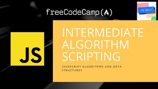 FreeCodeCamp Intermediate Algorithm Scripting [upl. by Hocker803]