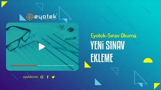 Eyotek  Sınav Okuma  Yeni Sınav Ekleme [upl. by Nerol]