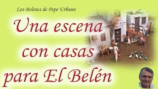 Una escena de casas para El Belén [upl. by Chantal145]