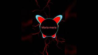 Maria maria remix🔊 [upl. by Lairret546]