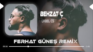 Behzat Ç  LVBEL C5  Ferhat Güneş Remix [upl. by Basilius]