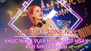 KARAOKE REMIX TONE NỮ  MASHUP KHÚC NHẠC VUI ft MONG MỘT NGÀY ANH NHỚ ĐẾN EM [upl. by Ambrosia]