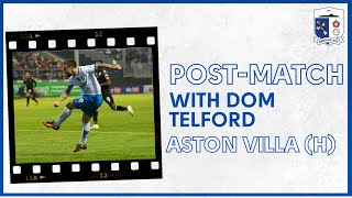 PostMatch Thoughts With Dom Telford Aston Villa H [upl. by Notgnilliw]