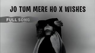 Jo Tum Mere Ho X Wishes Remix After Hourmusic  Jo Tum Mere Ho X Wishes Full song  New Version [upl. by Otir]