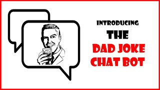 Introducing the Dad Joke Chat Bot [upl. by Gavriella]