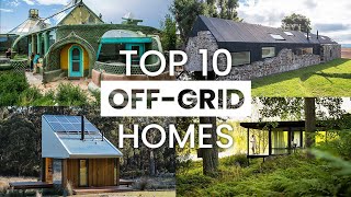 Top 10 OffGrid Sustainable Homes from Around the World  OffGrid Living [upl. by Annis179]