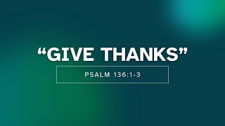 quotGive Thanksquot Psalm 13613 [upl. by Hsirehc]