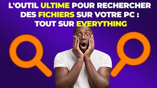 LOutil Ultime pour Rechercher des Fichiers sur Votre PC  Tout sur Everything [upl. by Qirat]