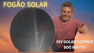 FOGÃO SOLAR PARABOLICO DIY SOLAR COOKER 800 WATTS [upl. by Tremaine]