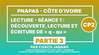 Lecture  Séance 1  Découverte lecture et écriture de « q  qu »  CP2  PARTIE 3 [upl. by Hartwell]