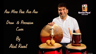 Aao Mere Paas Aur Aao Drum and Percussion Cover Akul Raval [upl. by Aimahc]