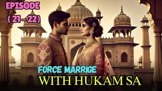 Force Marrige with Hukam sa  Episode 21 to 22  audiostory pocketfmlovestory [upl. by Nyrroc]