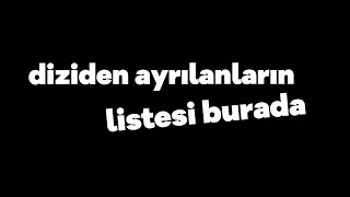 diziden ayrılanların listesi burada [upl. by Buddy]