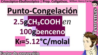 Calcular 𝒑𝒖𝒏𝒕𝒐 𝒅𝒆 𝑪𝑶𝑵𝑮𝑬𝑳𝑨𝑪𝑰𝑶𝑵 de 15 g CH₃COOH en 100 g benceno constante crioscópica Kf 512 °Cm [upl. by Tews785]