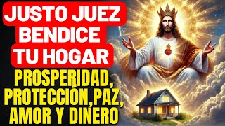 ¡EL JUSTO JUEZ NO FALLA  ORACIÓN PARA PROTECCIÓN Y BENDICIONES PARA TU HOGAR [upl. by Bailar540]