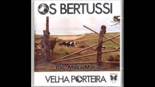 Os Bertussi  Moça Maria [upl. by Yelrebma109]