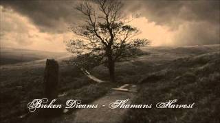 quotBroken Dreamsquot  Shamans Harvest  Full Studio Version [upl. by Kiernan862]