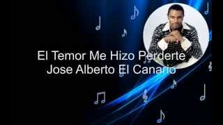 El Temor Me Hizo Perderte  Jose Alberto el Canario letra [upl. by Torhert]