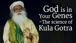 God is in Your Genes ​  The Science of Kula Gotra​  Sadhguru [upl. by Treborsemaj773]