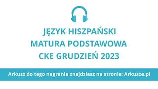 Matura próbna grudzień 2023 język hiszpański podstawowy nagranie [upl. by Ylhsa476]