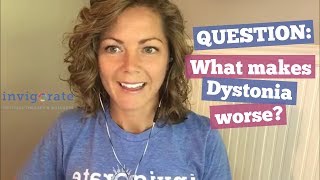 What makes Dystonia worse [upl. by Apfel]