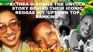 Althea amp Donna  The Untold Story Behind Their Iconic Reggae Hit Uptown Top Ranking [upl. by Ahsieyt]