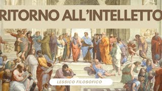 Lessico filosofico ritorno all’intelletto [upl. by Admana]