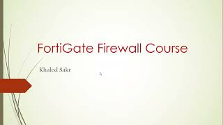 00 Introduction to FortiGate Firewall  Khaled Sakr [upl. by Edra508]