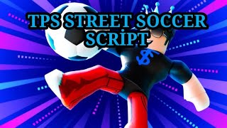 TPS Street Soccer Script V5 [upl. by Buyer304]