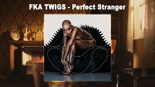 FKA twigs  Perfect Stranger Audio [upl. by Leyameg783]