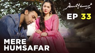 Mere HumSafar  EP 33  Farhan Saeed  Hania Amir  Pakistani Drama [upl. by Wernick]