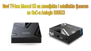 Novi TVbox Mecool K5 sa zemaljskim i satelitskim tjunerom na SoCu Amlogic S905X3 [upl. by Devora]