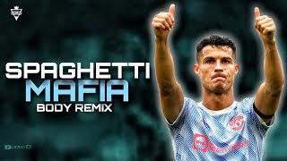 Cristiano Ronaldo • Spaghetti Mafia  Body Remix • Skills amp Goals 2022  HD [upl. by Alaehcim]