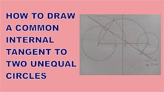 How to Draw a COMMON INTERNAL TANGENT to TWO UNEQUAL CIRCLES  Internal Tangent of Two Circles [upl. by Skrap]