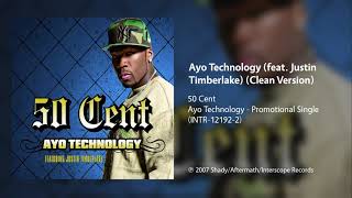 50 Cent  Ayo Technology feat Justin Timberlake Clean Version [upl. by Annora]