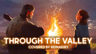 Through The Valley The Last Of Us 2  Cover by Reinaeiry [upl. by Reiniar547]