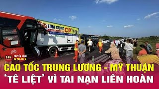 Kẹt xe kéo dài trên cao tốc Trung Lương  Mỹ Thuận sau tai nạn liên hoàn  THVN [upl. by Gorga]