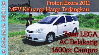 Proton Exora 2011 MPV keluarga idaman yang lega dengan harga terjangkau  ATMAJAYA MOTOR [upl. by Kassab210]