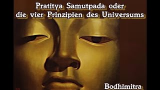 Pratitya Samutpada oder die vier Prinzipien des Universums  Bodhimitra [upl. by Aneeh]