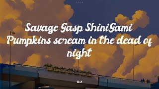 dasloe  Savage Gasp ShiniGami Pumpkins scream in the dead of night Lyrics  Slime You Out [upl. by Jillayne]