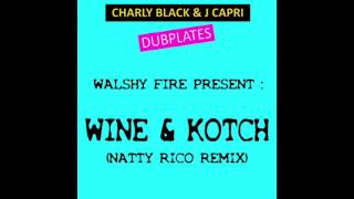 WALSHY FIRE  WINE amp KOTCH Natty Rico Remix [upl. by Eiznik]