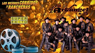 Banda Arkangel R15 Los Mejores Corridos y Rancheras Mix  Puros Exitos De Oro [upl. by Ttreve]