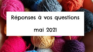 Réponses à vos questions mai 2021 [upl. by Yreva]