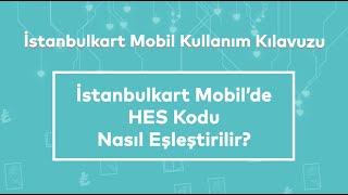 İstanbulkart Mobilde HES Kodu Nasıl Eşleştirilir [upl. by Isolde]