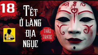 Tết Ở Làng Địa Ngục Phần 18  Bài vè ám cả làng  Truyện ma Việt Nam  Tác giả Thảo Trang [upl. by Marleen]