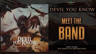 DEVIL YOU KNOW  Meet The Band OFFICIAL INTERVIEW [upl. by Intruoc]