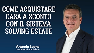 Come acquistare casa a sconto con il sistema Solving Estate [upl. by Teiv]