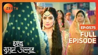 Rukhsar का plan हुआ successful  Ishq subhan allah  Full Ep 575  Zee TV [upl. by Naesed]