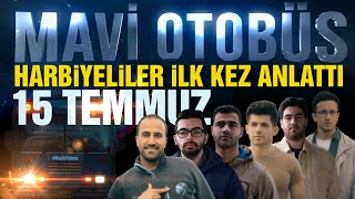 Mavi Otobüs  15 Temmuz Gerçekleri Harbiyeliler Konuştu [upl. by Nniuqal]